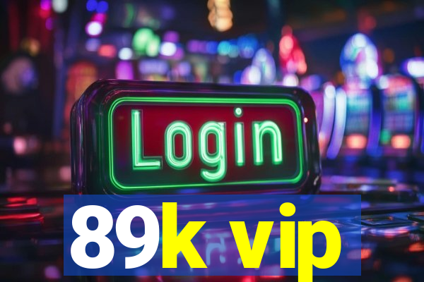 89k vip